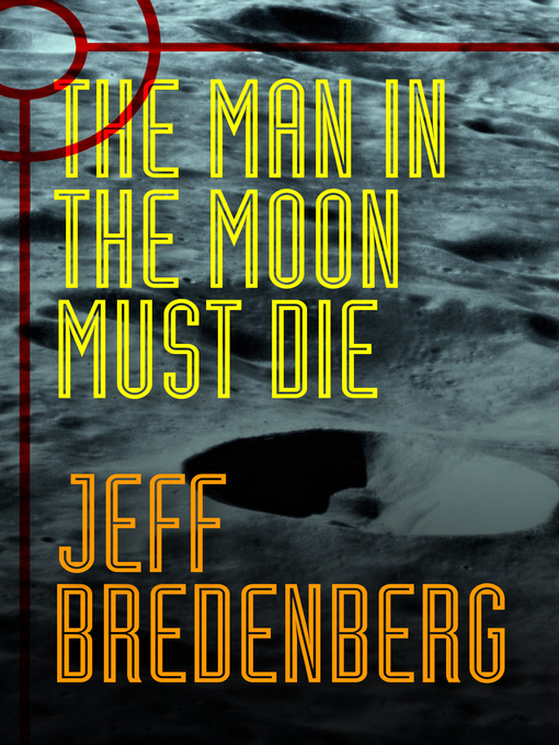 Title details for The Man in the Moon Must Die by Jeff Bredenberg - Wait list